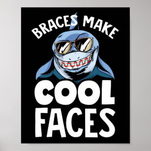 Dental Orthodontic Dentist Braces Make Cool Faces Poster