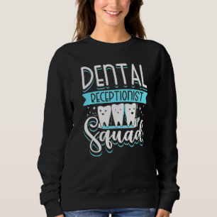 Dental Receptionist Squad Reception Teeth Dentist Sweatshirt