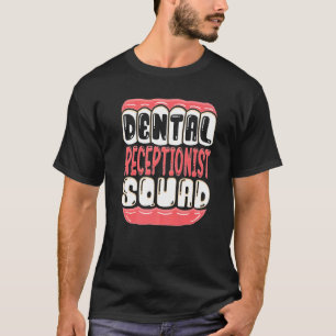 Dental Receptionist Squad Teeth Dentist Men Women T-Shirt
