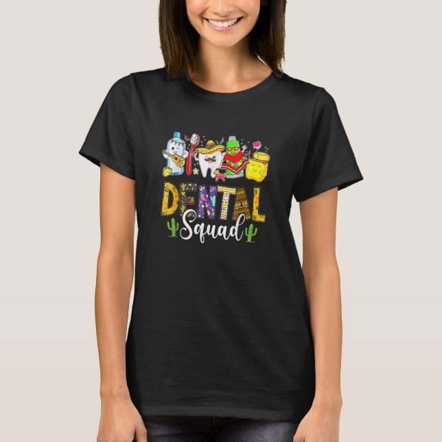 Dental Squad Cinco De Mayo Tooth Dental Assistant  T-Shirt (Front)