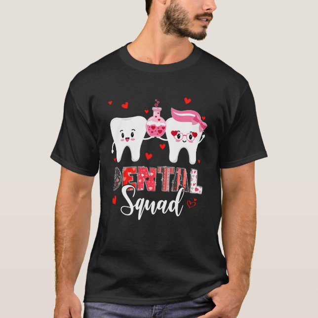 Dental Squad Dental Assistant Dentist Happy Valent T-Shirt (Front)