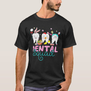 Dental Squad Tooth Bunny Ears Easter Eggs Chicken T-Shirt