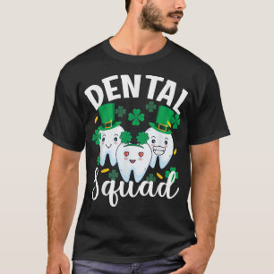 Dental Squad Tooth Dental Assistant St Patricks Da T-Shirt