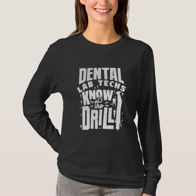 Dental Technician Orthodontics Lab Techs Know The  T-Shirt (Front)