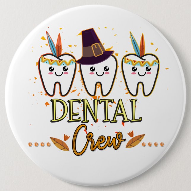 Dental Thanksgiving Crew Dentist Group Matching  6 Inch Round Button (Front)
