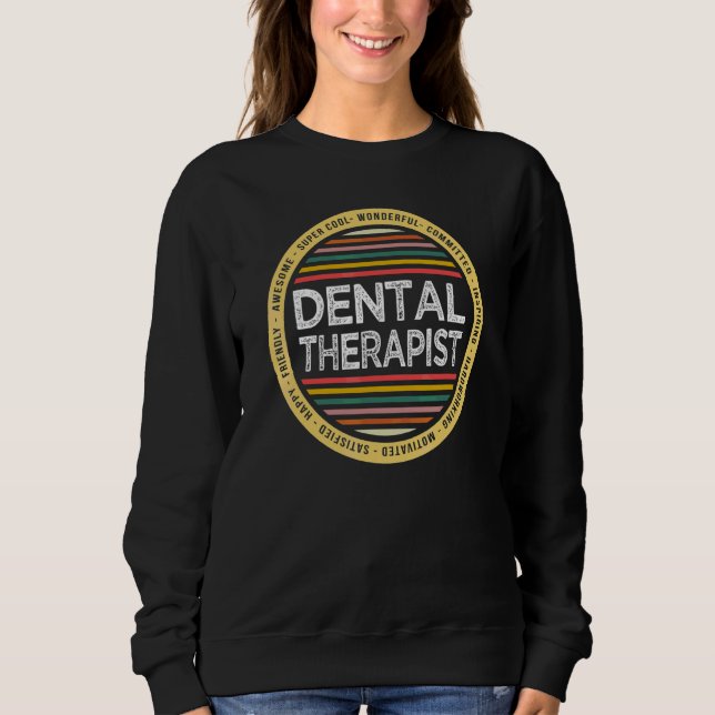 Dental Therapis  Profession Appreciation Sweatshirt (Front)