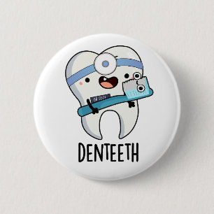 Denteeth Funny Teeth Pun  2 Inch Round Button