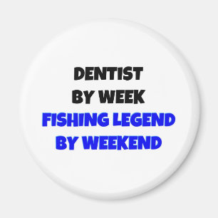 Dentist by Week Fishing Legend By Weekend Magnet