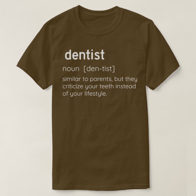 Dentist Definition Funny Dentists gift T-Shirt (Design Front)