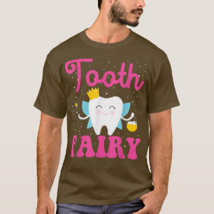 Dentist Dental Assistant Hygienist Tooth Fairy  T-Shirt