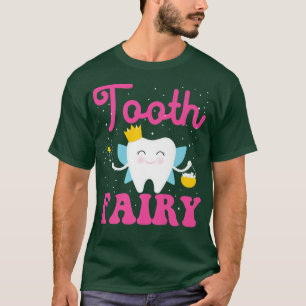 Dentist Dental Assistant Hygienist Tooth FairyT-Sh T-Shirt