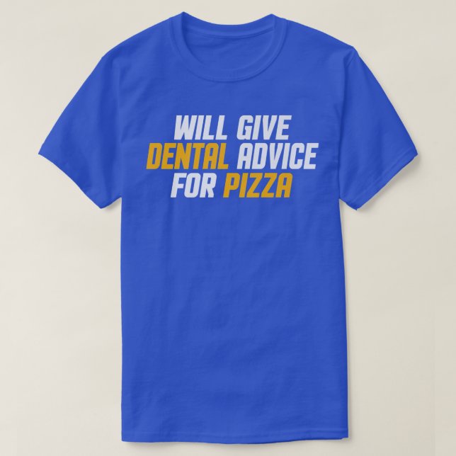 Dentist, Dental Assistant Will Give Dental Advice  T-Shirt (Design Front)