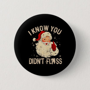 Dentist Dental Christmas Fun Santa I Know You Didn 2 Inch Round Button