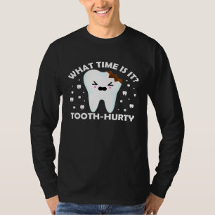 Dentist Dental Hygiene what time is it Tooth Hurty T-Shirt