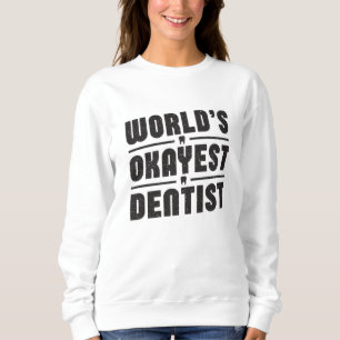 Dentist Dentistry Dental Teeth Funny Gift Idea Sweatshirt