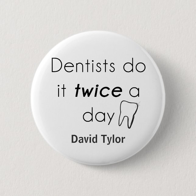 Dentist Do it! 2 Inch Round Button (Front)