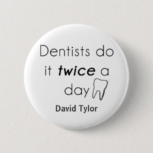 Dentist Do it! 2 Inch Round Button