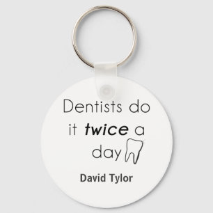 Dentist Do it! Keychain