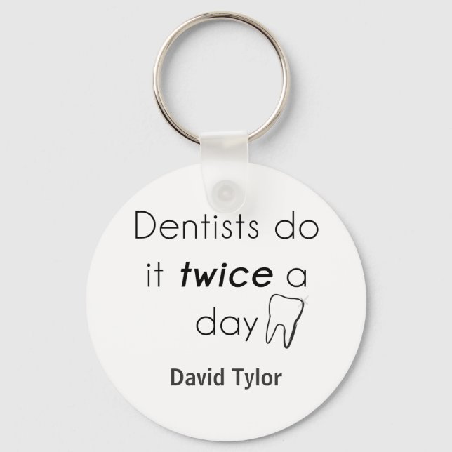 Dentist Do it! Keychain (Front)