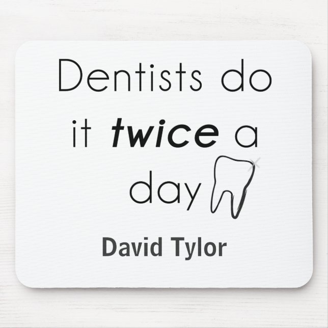 Dentist Do it! Mouse Pad (Front)