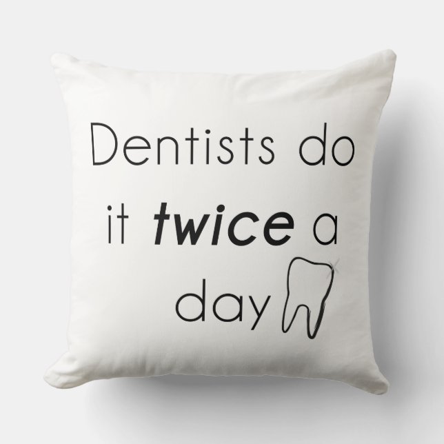 Dentist Do it! Throw Pillow (Front)