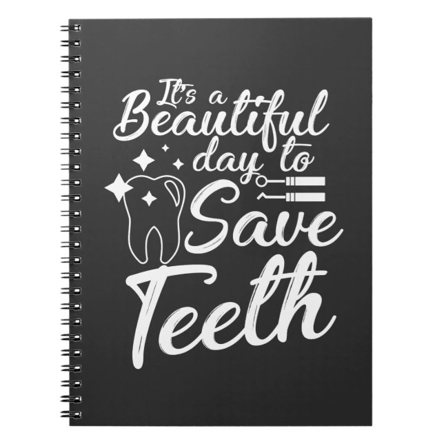 Dentist Doctor Gift Beautiful Day to Save Teeth Notebook (Front)