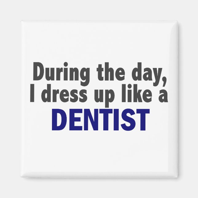 Dentist During The Day Magnet (Front)