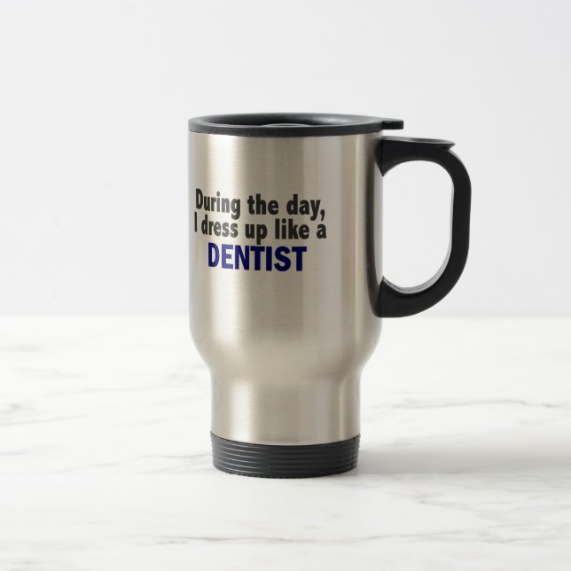Dentist During The Day Travel Mug (Right)