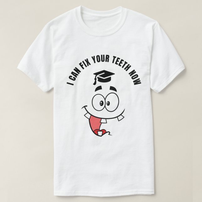 DENTIST FUNNY GRADUATION SHIRT (Design Front)