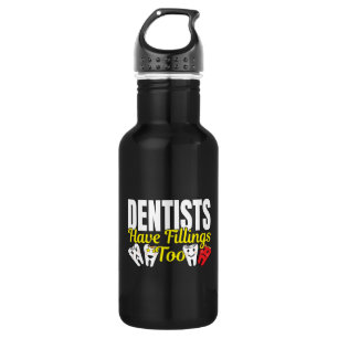 Dentist Have Fillings Too - Dental Feelings Pun 532 Ml Water Bottle