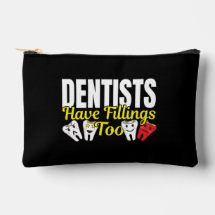 Dentist Have Fillings Too - Dental Feelings Pun Accessory Pouch