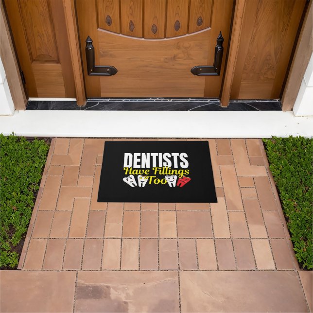 Dentist Have Fillings Too - Dental Feelings Pun Doormat (Outdoor)