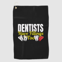 Dentist Have Fillings Too - Dental Feelings Pun