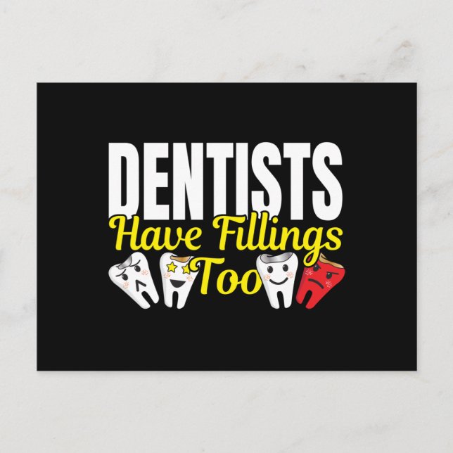 Dentist Have Fillings Too - Dental Feelings Pun Postcard (Front)