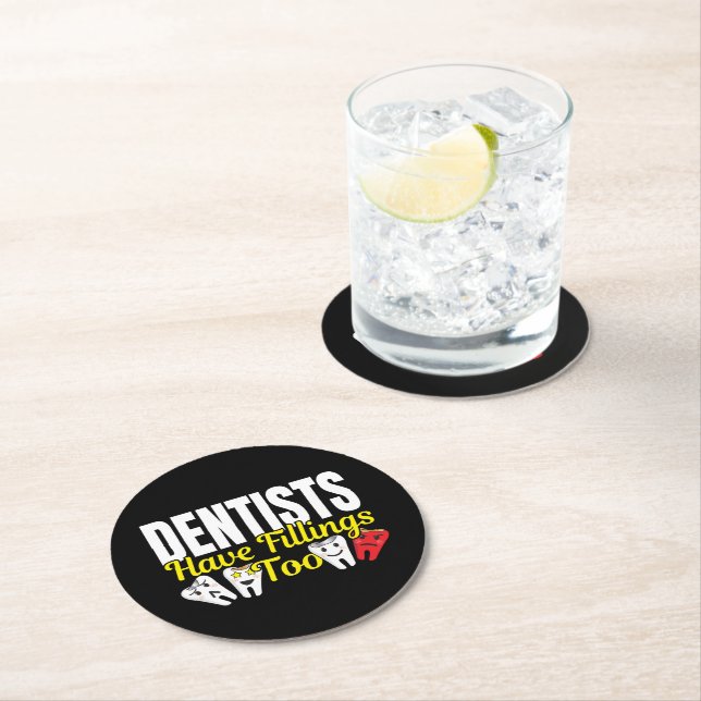 Dentist Have Fillings Too - Dental Feelings Pun Round Paper Coaster (Insitu)