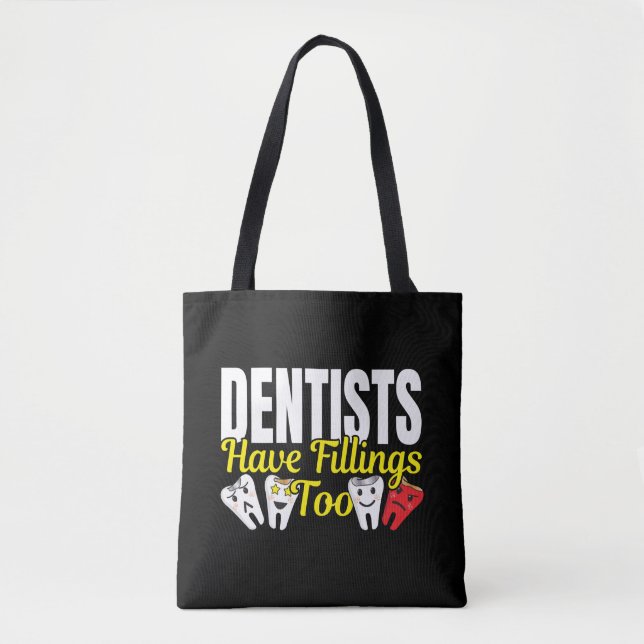Dentist Have Fillings Too - Dental Feelings Pun Tote Bag (Front)