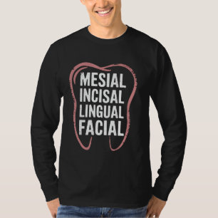 Dentist Mesial Incisal Lingual Facial Tooth Funny  T-Shirt