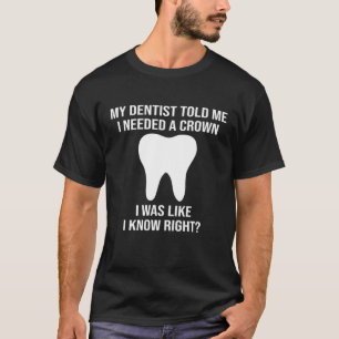 Dentist Molar Teeth Crown Dental Hygienist Humour T-Shirt
