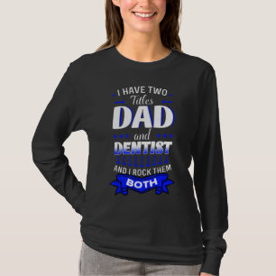 Dentist Mouth Doctor Oral Hygiene Dental Father's  T-Shirt