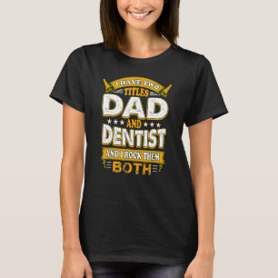 Dentist Mouth Doctor Oral Hygiene Dental Father's T-Shirt