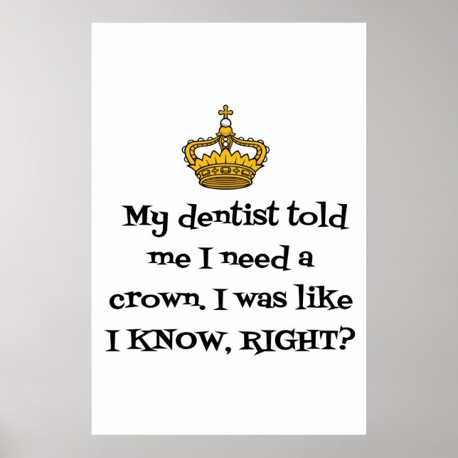 DENTIST  NEED CROWN POSTER (Front)