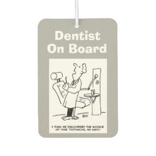 Dentist on board. Funny cartoon about Dentists. Air Freshener