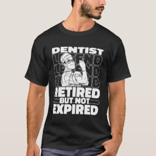 Dentist Retired Dentistry Dental Th Tooth Doctor T-Shirt