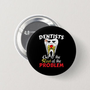 Dentist Root Canal - Funny Tooth Cavity Pun 2 Inch Round Button