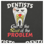 Dentist Root Canal - Tooth Cavity Pun Fabric