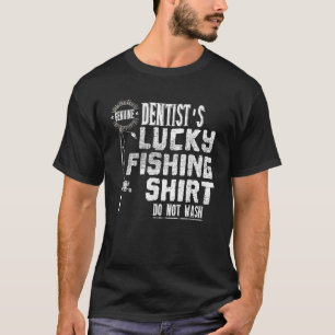 Dentist s Genuine Lucky Fishing Shirt