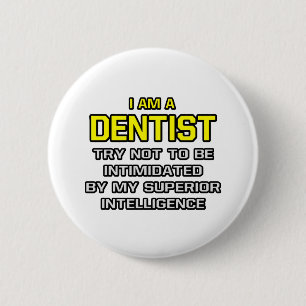 Dentist...Superior Intelligence 2 Inch Round Button