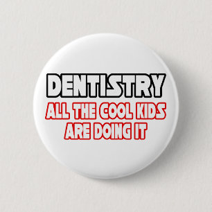 Dentistry...All The Cool Kids 2 Inch Round Button