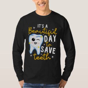Dentistry Dental It's A Beautiful Day To Save Teet T-Shirt
