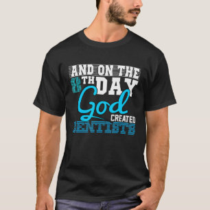 Dentists Creation T-Shirt